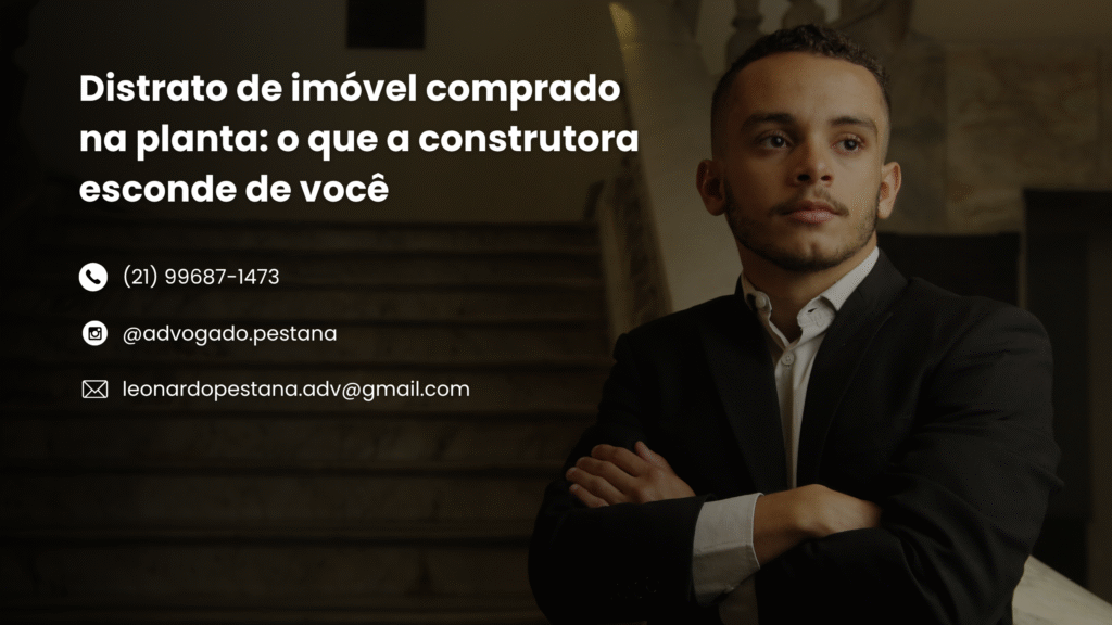 Distrato de imóvel comprado na planta: o que a construtora esconde de você
