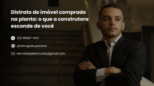 Distrato de imóvel comprado na planta: o que a construtora esconde de você